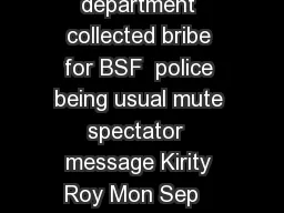 Atrocious BSF not even spared a minor Customs department collected bribe for BSF  police being usual mute spectator  message Kirity Roy Mon Sep   at  PM To NHRC  chairnhrcnic