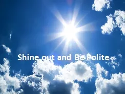 Shine out and Be Polite