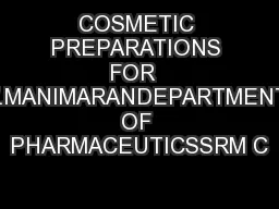 COSMETIC PREPARATIONS FOR  V.MANIMARANDEPARTMENT OF PHARMACEUTICSSRM C