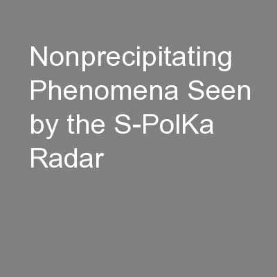 Nonprecipitating Phenomena Seen by the S-PolKa Radar