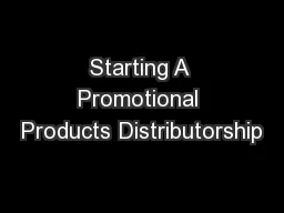Starting A Promotional Products Distributorship