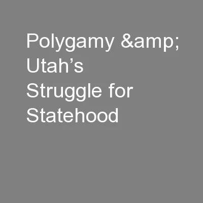 Polygamy & Utah’s Struggle for Statehood