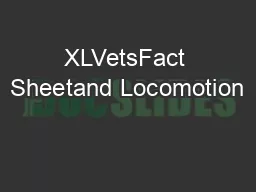 XLVetsFact Sheetand Locomotion