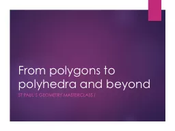 From polygons to polyhedra and beyond