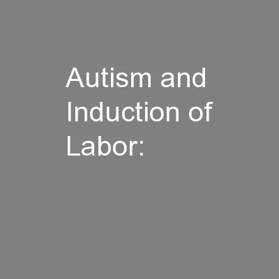 Autism and Induction of Labor: