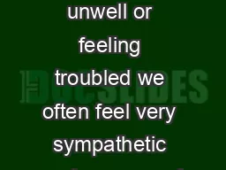 When we hear someone is unwell or feeling troubled we often feel very sympathetic and concerned