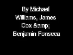 By Michael Williams, James Cox & Benjamin Fonseca