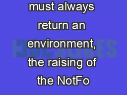 Since bind must always return an environment, the raising of the NotFo