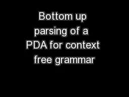 Bottom up parsing of a  PDA for context free grammar