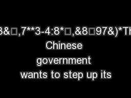 (-.3&,7**3-4:8*,&897&)*The Chinese government wants to step up its