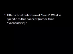 Offer a brief definition of “lexis”. What is specific t