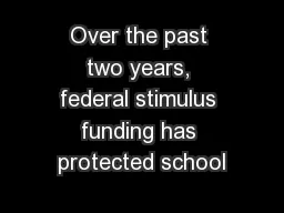 Over the past two years, federal stimulus funding has protected school