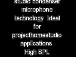 The priceperformance standard in sideaddress studio condenser microphone technology  Ideal for projecthomestudio applications  High SPL handling and wide dynamic range provide unmatched versatility