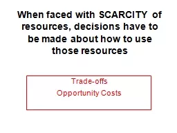 When faced with SCARCITY of resources, decisions have to be