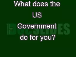 What does the US Government do for you?