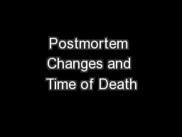 Postmortem Changes and Time of Death