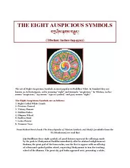 THE EIGHT AUSPICIOUS SYMBOLS Tibetan tasheetaggyay The set of Eight Auspicious Symbols is most popular in Buddhist Tibet