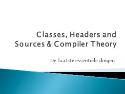 Classes, Headers and Sources & Compiler Theory
