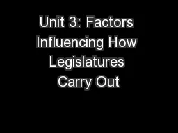 Unit 3: Factors Influencing How Legislatures Carry Out