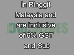 All prices are in Ringgit Malaysia and are inclusive of 6% GST and Sub