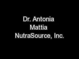 Dr. Antonia Mattia NutraSource, Inc.