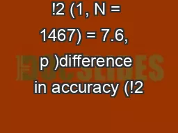 !2 (1, N = 1467) = 7.6,  p )difference in accuracy (!2&#x .01;&#x.  I;