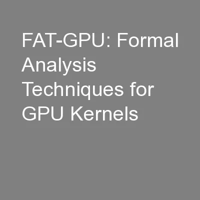 FAT-GPU: Formal Analysis Techniques for GPU Kernels