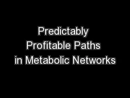 Predictably Profitable Paths in Metabolic Networks
