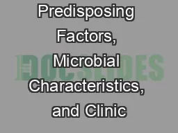 Predisposing Factors, Microbial Characteristics, and Clinic