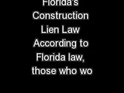 Florida's Construction Lien Law According to Florida law, those who wo