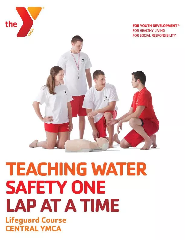 TEACHING WATER SAFETY ONE LAP AT A TIMELifeguard CourseCENTRAL YMCA
..