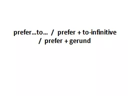 prefer…to…  /  prefer + to-infinitive  /  prefer + geru