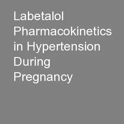 Labetalol Pharmacokinetics in Hypertension During Pregnancy