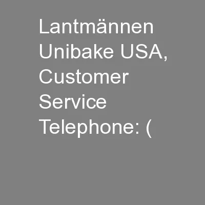 Lantmännen Unibake USA, Customer Service Telephone: (