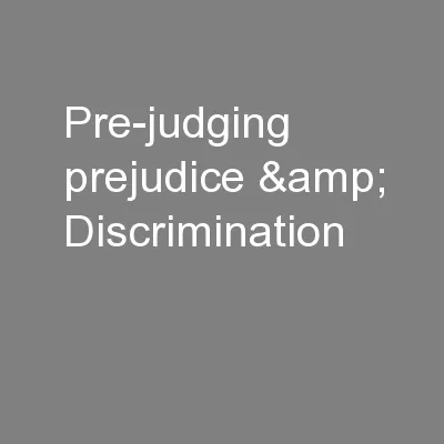 Pre-judging prejudice & Discrimination