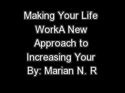 Making Your Life WorkA New Approach to Increasing Your By: Marian N. R