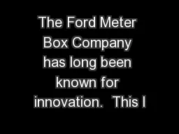 The Ford Meter Box Company has long been known for innovation.  This l