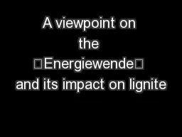 A viewpoint on the “Energiewende” and its impact on lignite