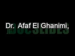 Dr.  Afaf El Ghanimi,