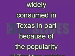 vocados are widely consumed in Texas in part because of the popularity of TexMex cuisine