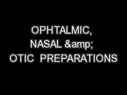 OPHTALMIC, NASAL & OTIC  PREPARATIONS