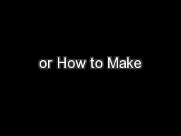 or How to Make