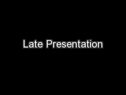 Late Presentation