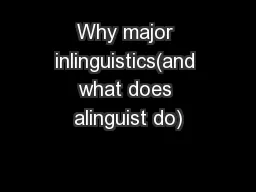 Why major inlinguistics(and what does alinguist do)