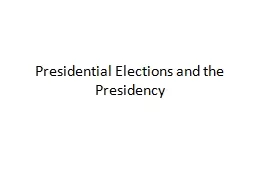 Presidential Elections and the Presidency
