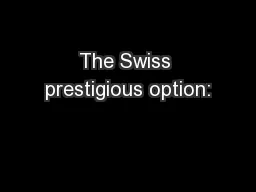 The Swiss prestigious option: