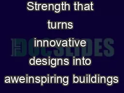 Strength that turns innovative designs into aweinspiring buildings
