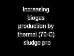 Increasing biogas production by thermal (70◦C) sludge pre