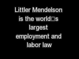 Littler Mendelson is the world’s largest employment and labor law