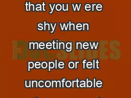 The Signs of Social Awkwardness Social awkwardness used to mean that you w ere shy when